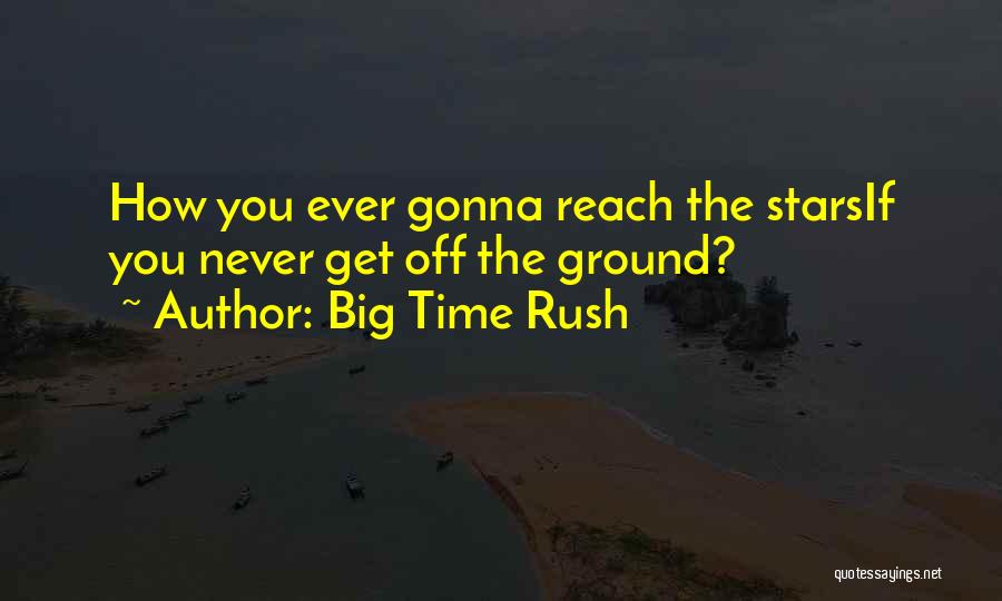If I Could Reach The Stars Quotes By Big Time Rush