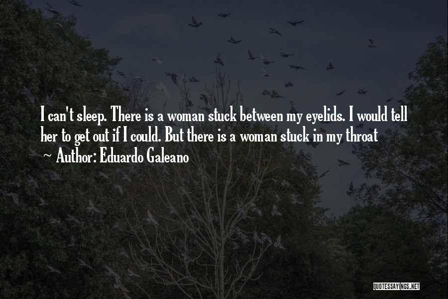 If I Could Sleep Quotes By Eduardo Galeano