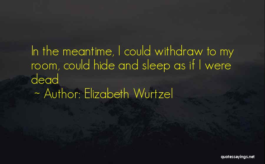 If I Could Sleep Quotes By Elizabeth Wurtzel