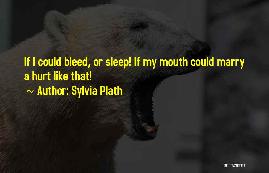 If I Could Sleep Quotes By Sylvia Plath