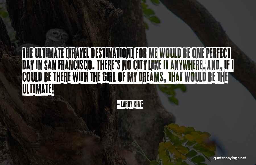 If I Could Travel Quotes By Larry King If I Could Travel Quotes By Larry King