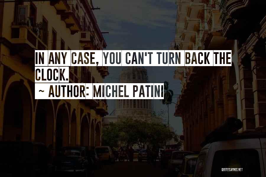 If I Could Turn Back The Clock Quotes By Michel Patini