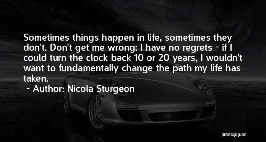 If I Could Turn Back The Clock Quotes By Nicola Sturgeon