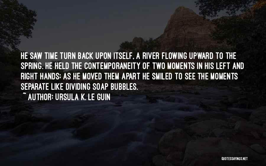 If I Could Turn Back The Hands Of Time Quotes By Ursula K. Le Guin