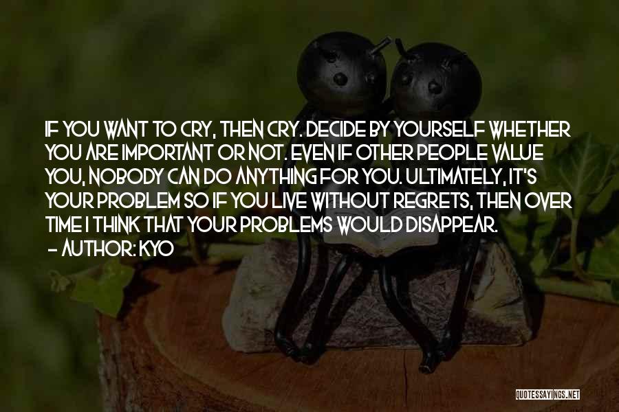 If I Cry Over You Quotes By Kyo