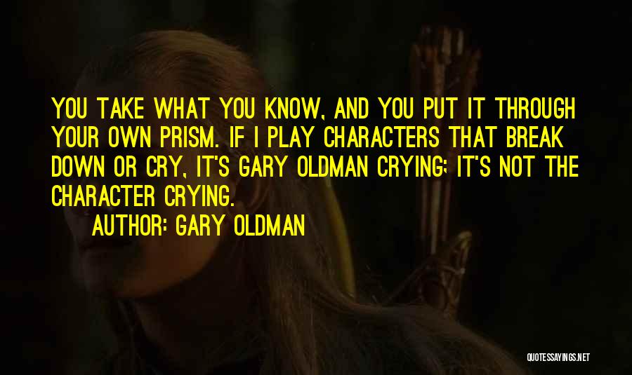 If I Cry Quotes By Gary Oldman