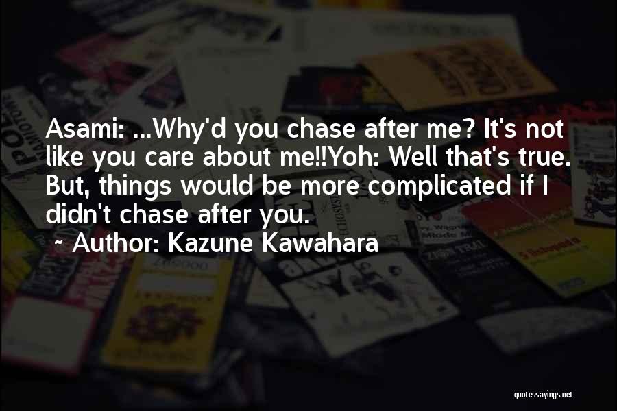 If I Didn't Care About You Quotes By Kazune Kawahara