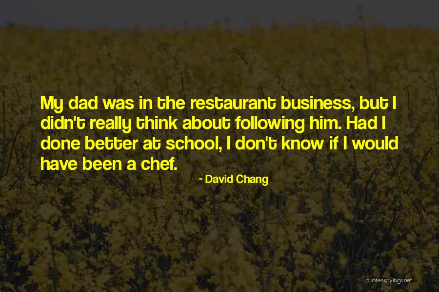 If I Didn't Know Better Quotes By David Chang If I Didn't Know Better Quotes By David Chang
