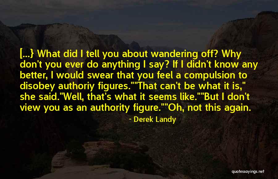If I Didn't Know Better Quotes By Derek Landy If I Didn't Know Better Quotes By Derek Landy
