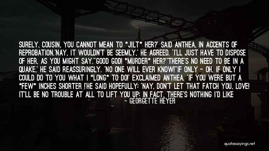 If I Didn't Know Better Quotes By Georgette Heyer If I Didn't Know Better Quotes By Georgette Heyer