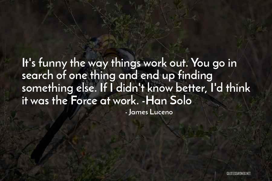 If I Didn't Know Better Quotes By James Luceno If I Didn't Know Better Quotes By James Luceno