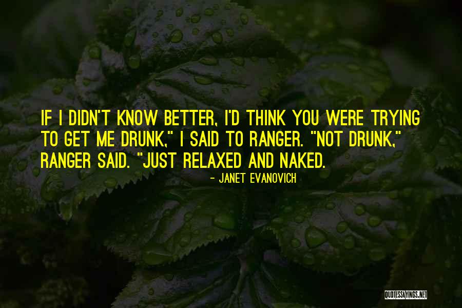If I Didn't Know Better Quotes By Janet Evanovich If I Didn't Know Better Quotes By Janet Evanovich