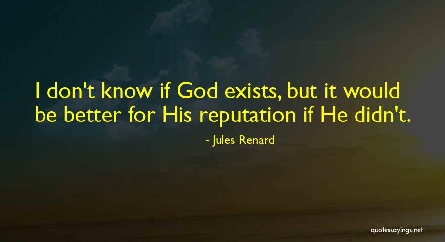 If I Didn't Know Better Quotes By Jules Renard If I Didn't Know Better Quotes By Jules Renard