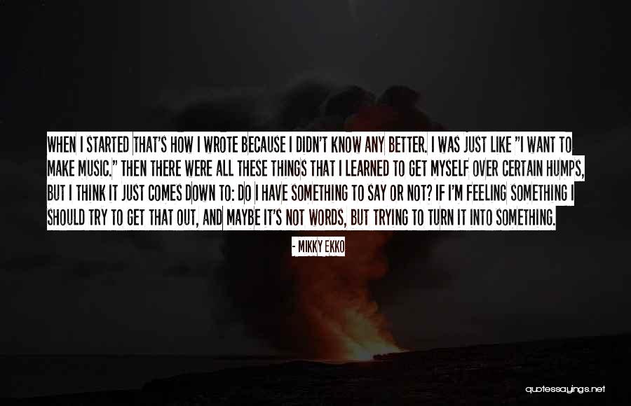 If I Didn't Know Better Quotes By Mikky Ekko If I Didn't Know Better Quotes By Mikky Ekko