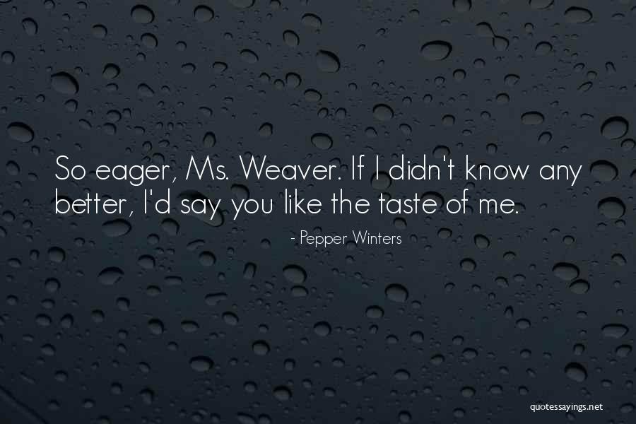 If I Didn't Know Better Quotes By Pepper Winters If I Didn't Know Better Quotes By Pepper Winters