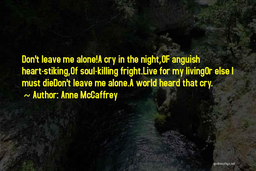 If I Die Don't Cry For Me Quotes By Anne McCaffrey