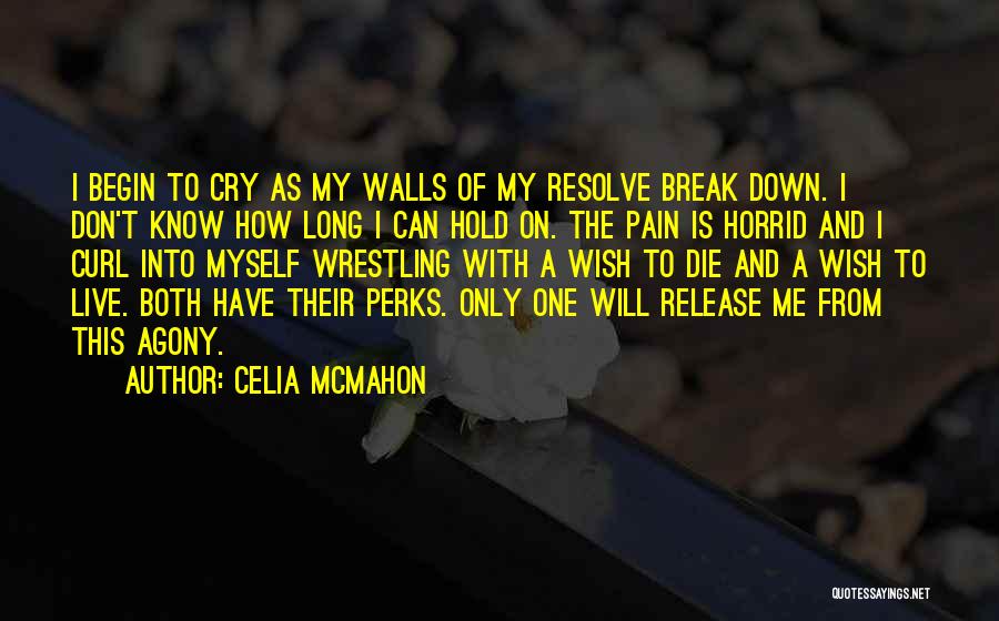 If I Die Don't Cry For Me Quotes By Celia Mcmahon