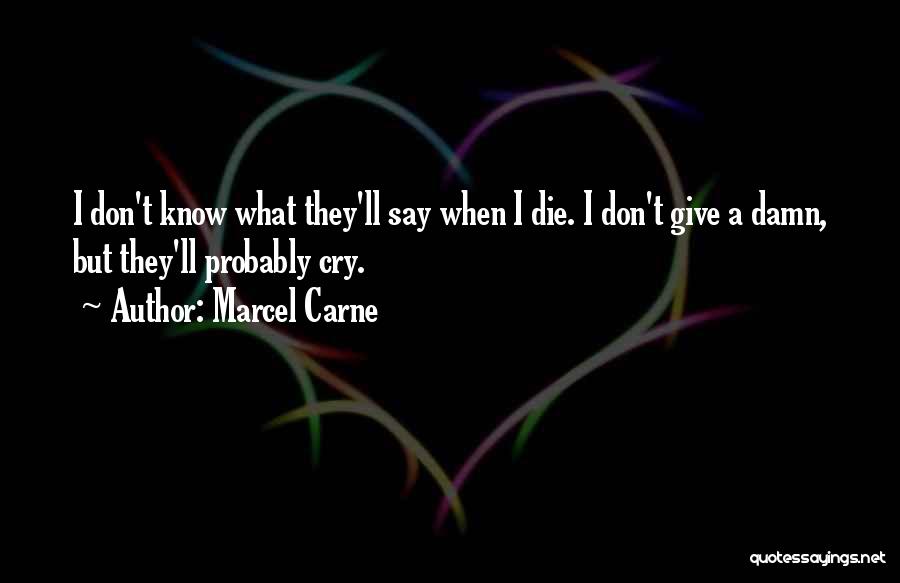 If I Die Don't Cry For Me Quotes By Marcel Carne