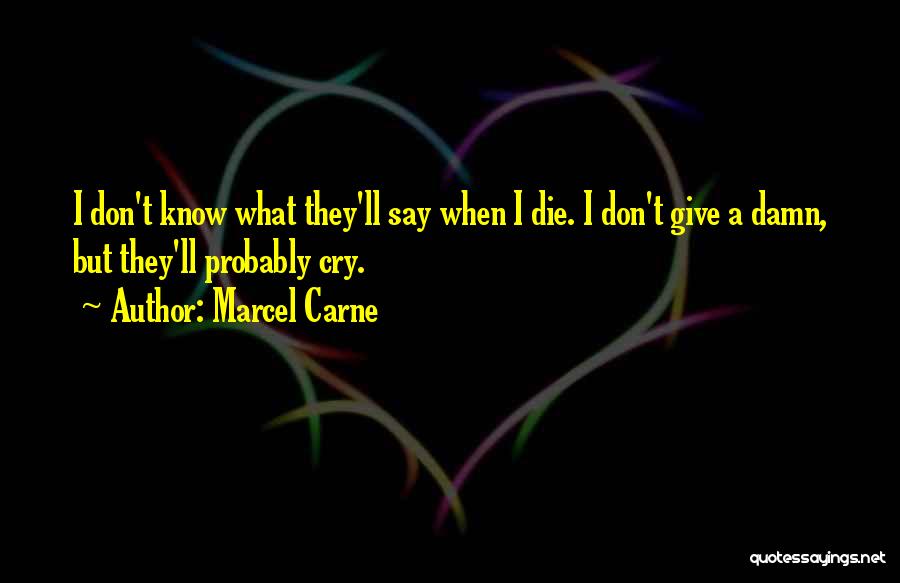 If I Die Don't Cry Quotes By Marcel Carne