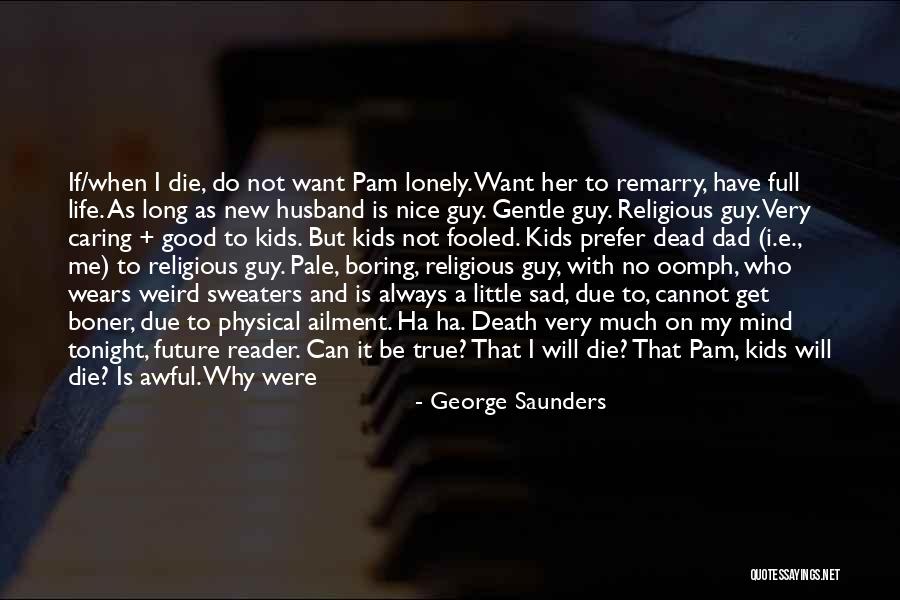 If I Die Sad Quotes By George Saunders