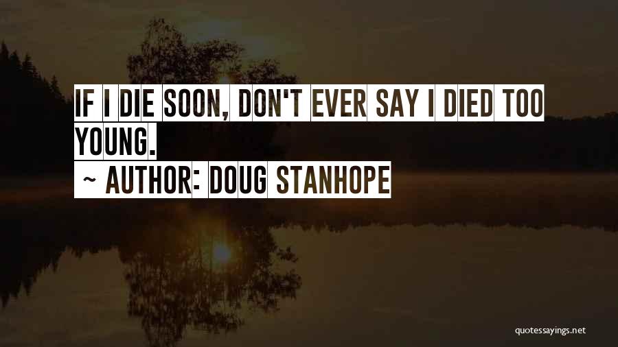 If I Die Soon Quotes By Doug Stanhope