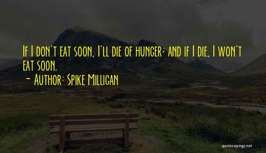 If I Die Soon Quotes By Spike Milligan