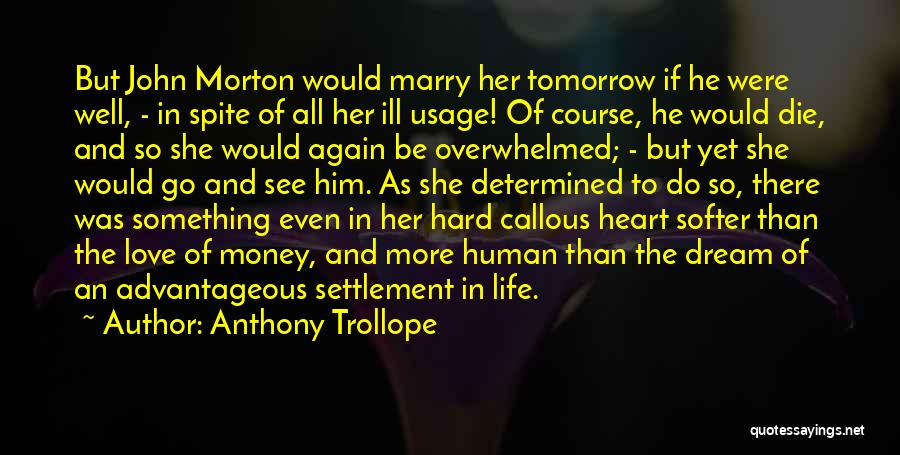 If I Die Tomorrow Love Quotes By Anthony Trollope