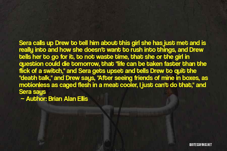 If I Die Tomorrow Love Quotes By Brian Alan Ellis