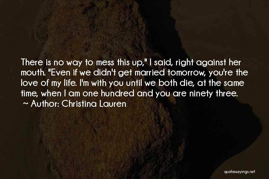 If I Die Tomorrow Love Quotes By Christina Lauren