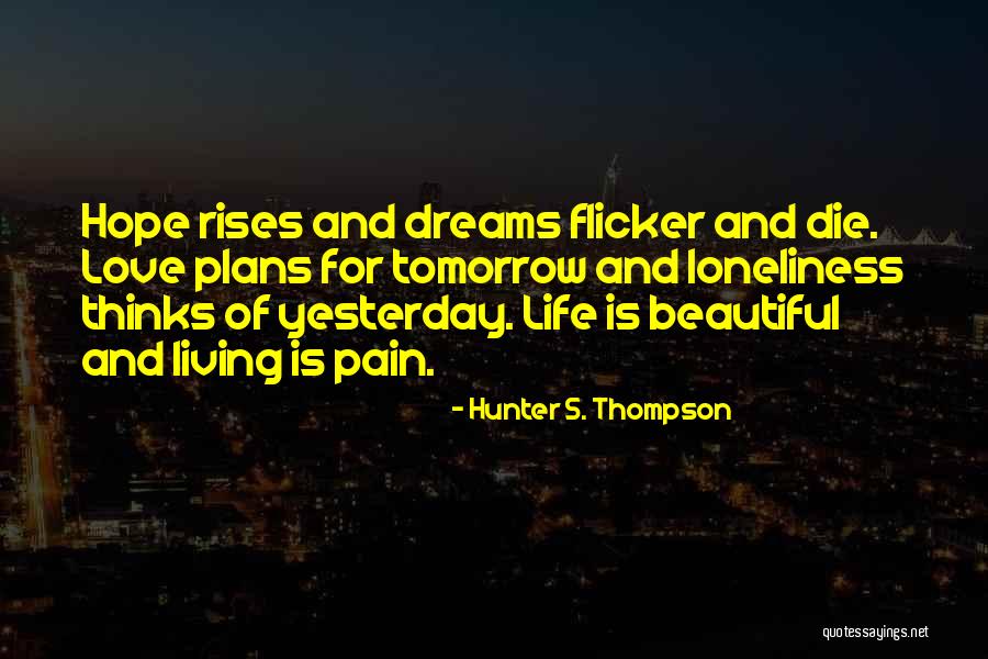 If I Die Tomorrow Love Quotes By Hunter S. Thompson