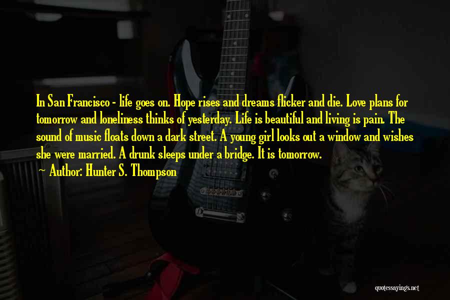 If I Die Tomorrow Love Quotes By Hunter S. Thompson