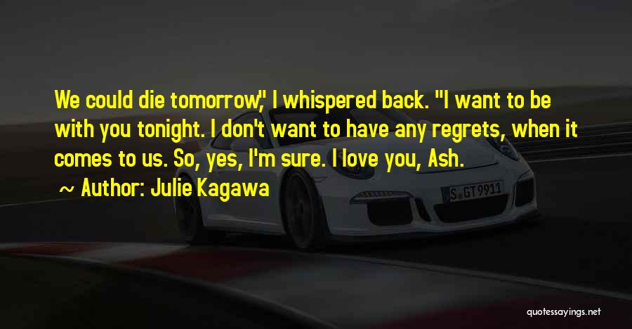 If I Die Tomorrow Love Quotes By Julie Kagawa