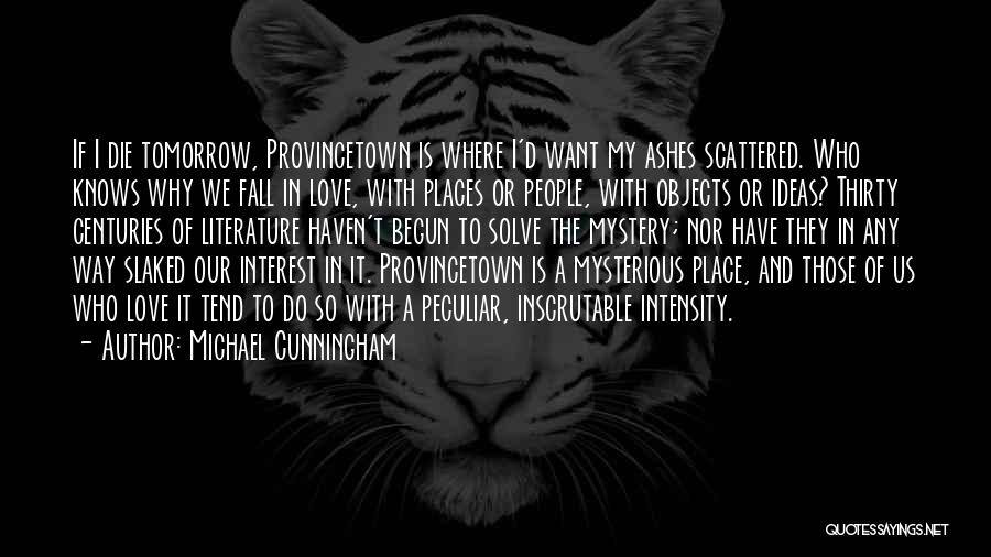 If I Die Tomorrow Love Quotes By Michael Cunningham