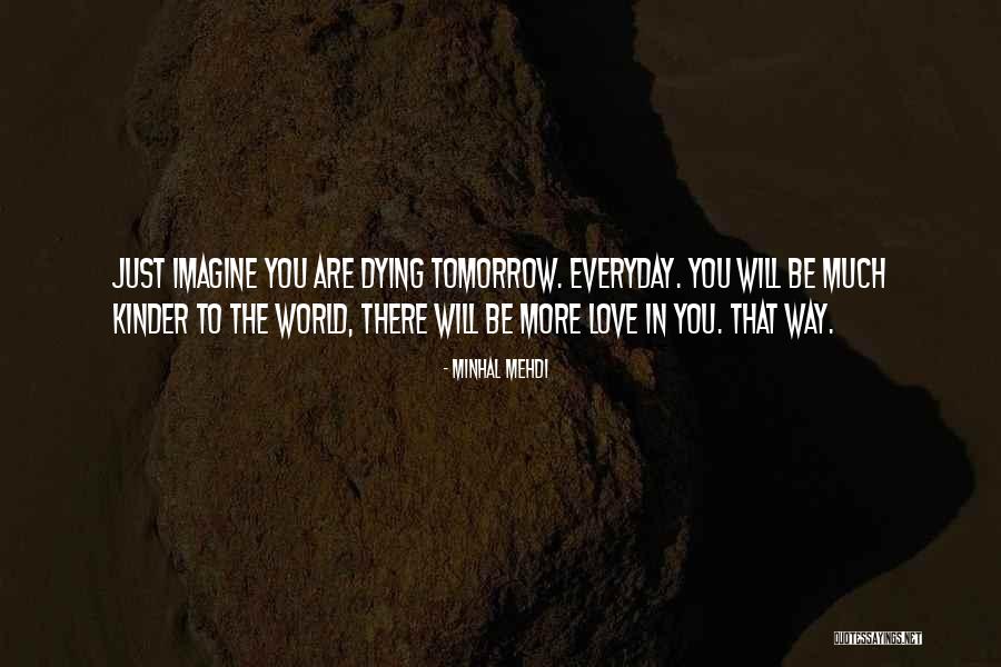 If I Die Tomorrow Love Quotes By Minhal Mehdi