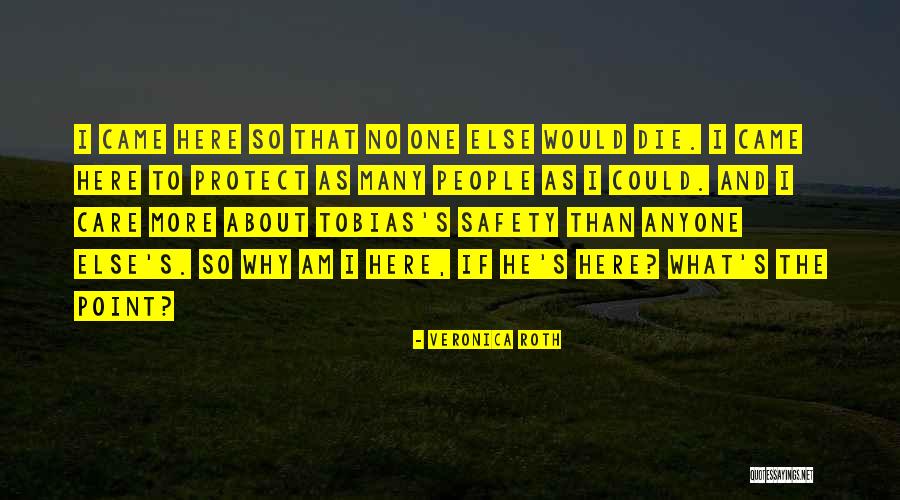 If I Die Will Anyone Care Quotes By Veronica Roth If I Die Will Anyone Care Quotes By Veronica Roth
