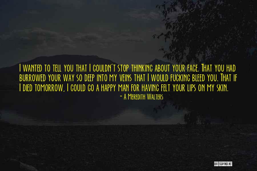 If I Died Tomorrow Quotes By A Meredith Walters If I Died Tomorrow Quotes By A Meredith Walters
