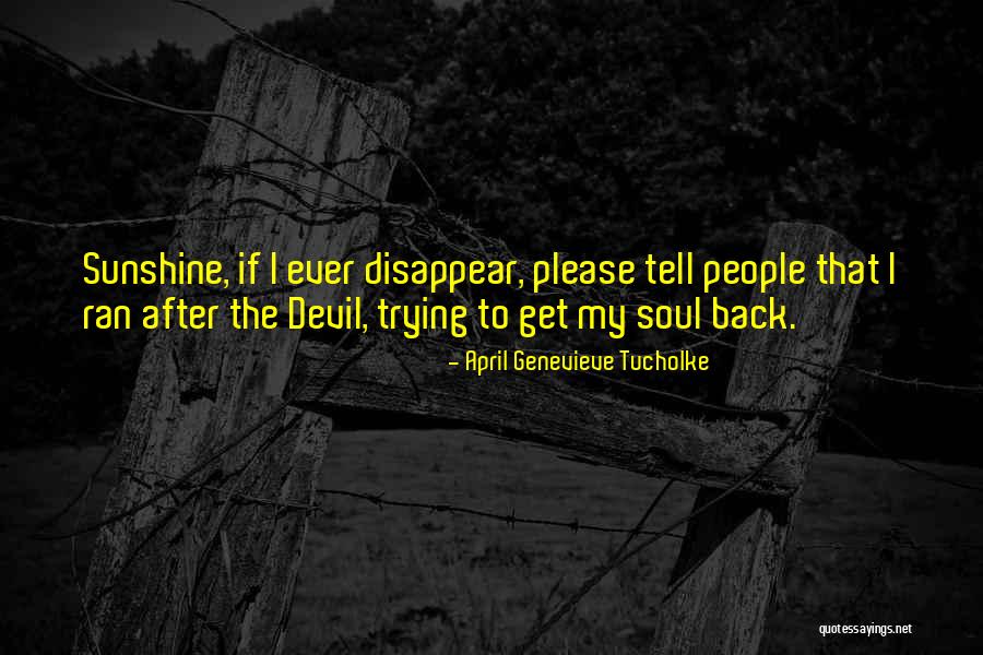 If I Disappear Quotes By April Genevieve Tucholke