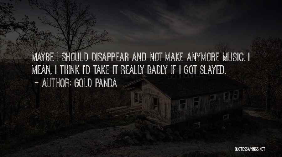 If I Disappear Quotes By Gold Panda