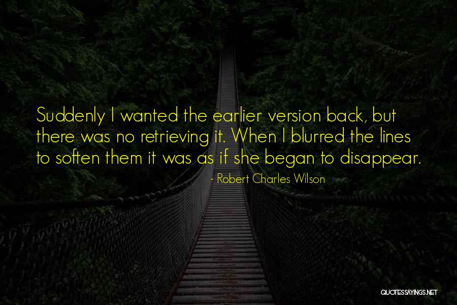 If I Disappear Quotes By Robert Charles Wilson If I Disappear Quotes By Robert Charles Wilson