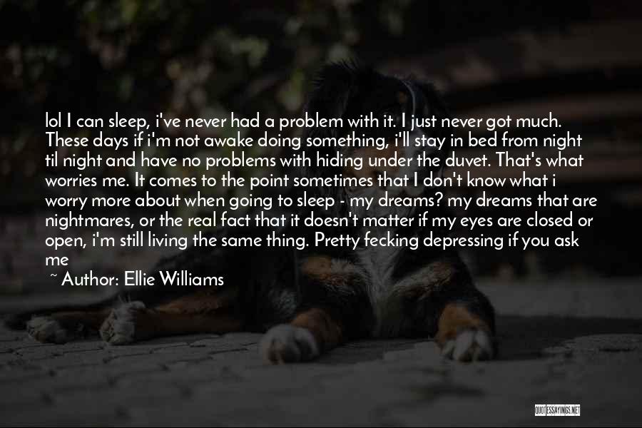 If I Don't Fall Asleep Quotes By Ellie Williams