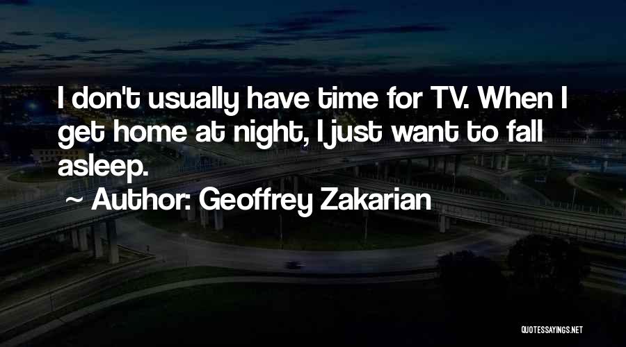 If I Don't Fall Asleep Quotes By Geoffrey Zakarian