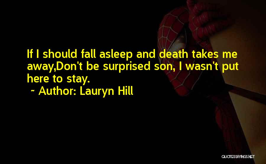 If I Don't Fall Asleep Quotes By Lauryn Hill
