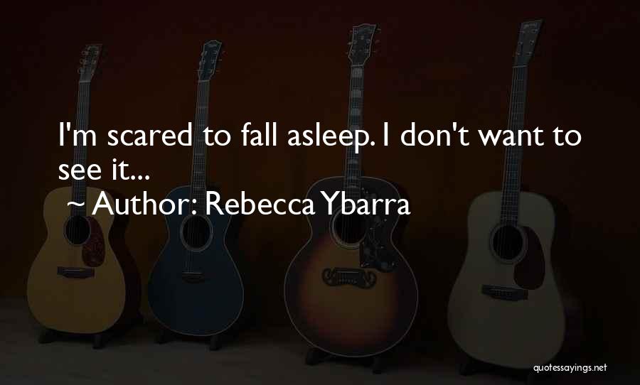 If I Don't Fall Asleep Quotes By Rebecca Ybarra