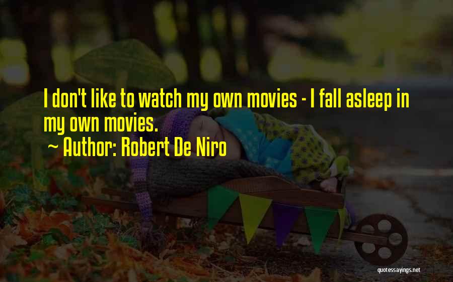 If I Don't Fall Asleep Quotes By Robert De Niro