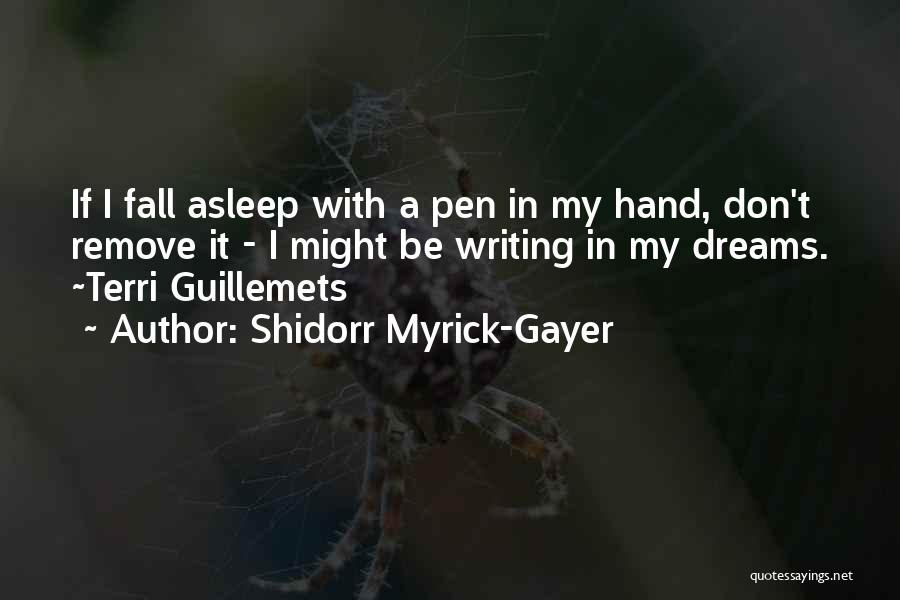 If I Don't Fall Asleep Quotes By Shidorr Myrick-Gayer