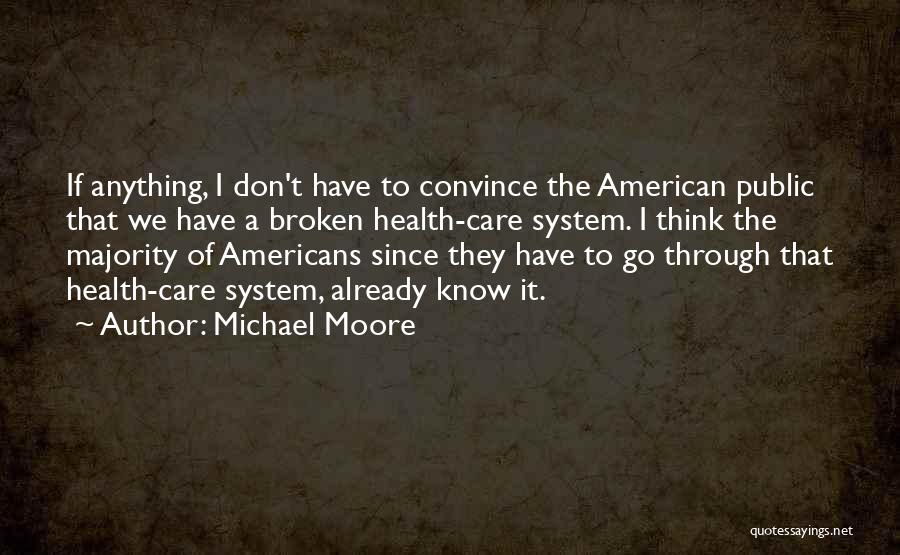 If I Don't Have Anything Quotes By Michael Moore
