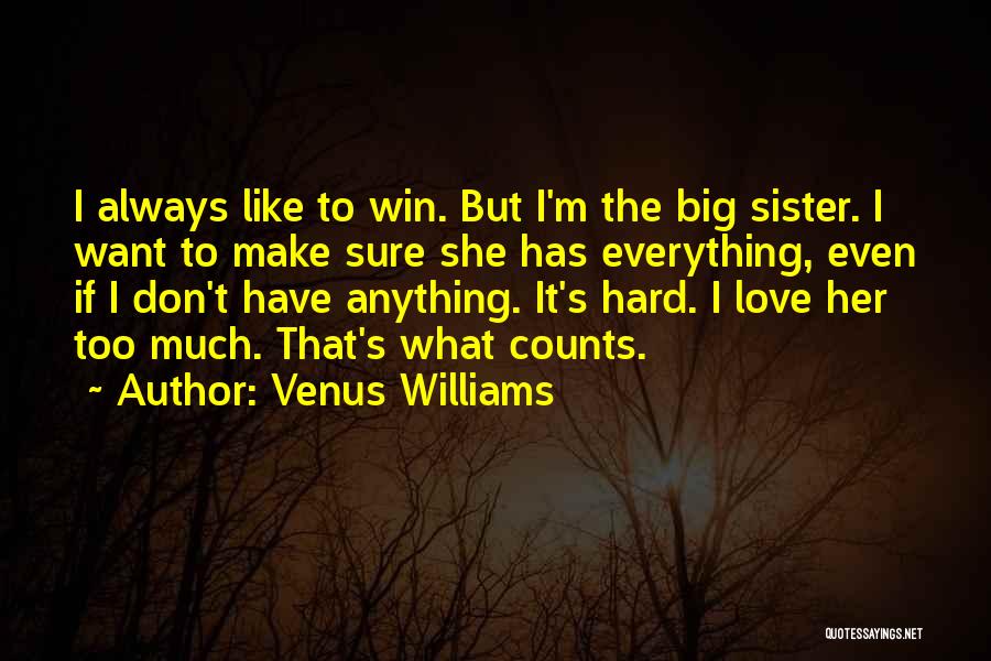 If I Don't Have Anything Quotes By Venus Williams