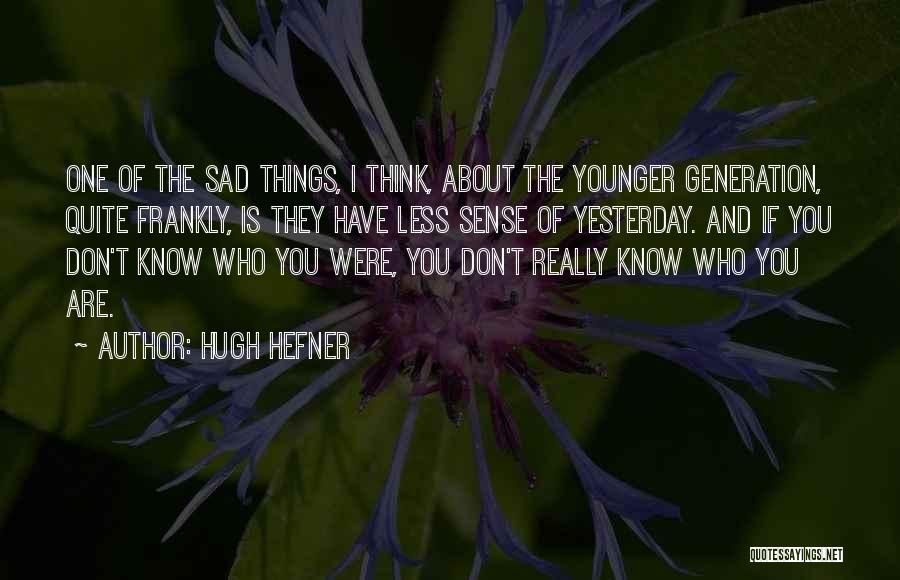 If I Don't Know You Quotes By Hugh Hefner