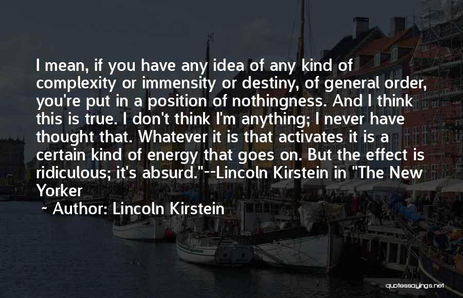 If I Don't Mean Anything Quotes By Lincoln Kirstein