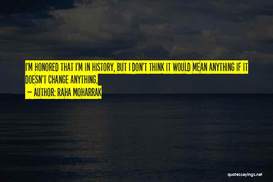 If I Don't Mean Anything Quotes By Raha Moharrak